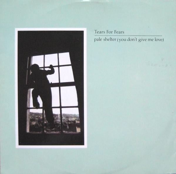 Album cover art for "Pale Shelter (You Don’t Give Me Love) [Original Version]" by Tears for Fears
