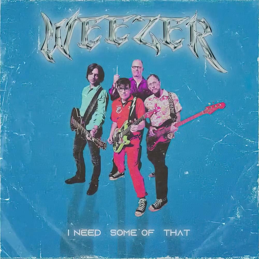 Album cover art for "I Need Some of That" by Weezer