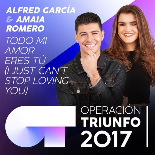 Album cover art for "Todo Mi Amor Eres Tú (I Just Can’t Stop Loving You)" by Operación Triunfo 2017 & Alfred García & Amaia