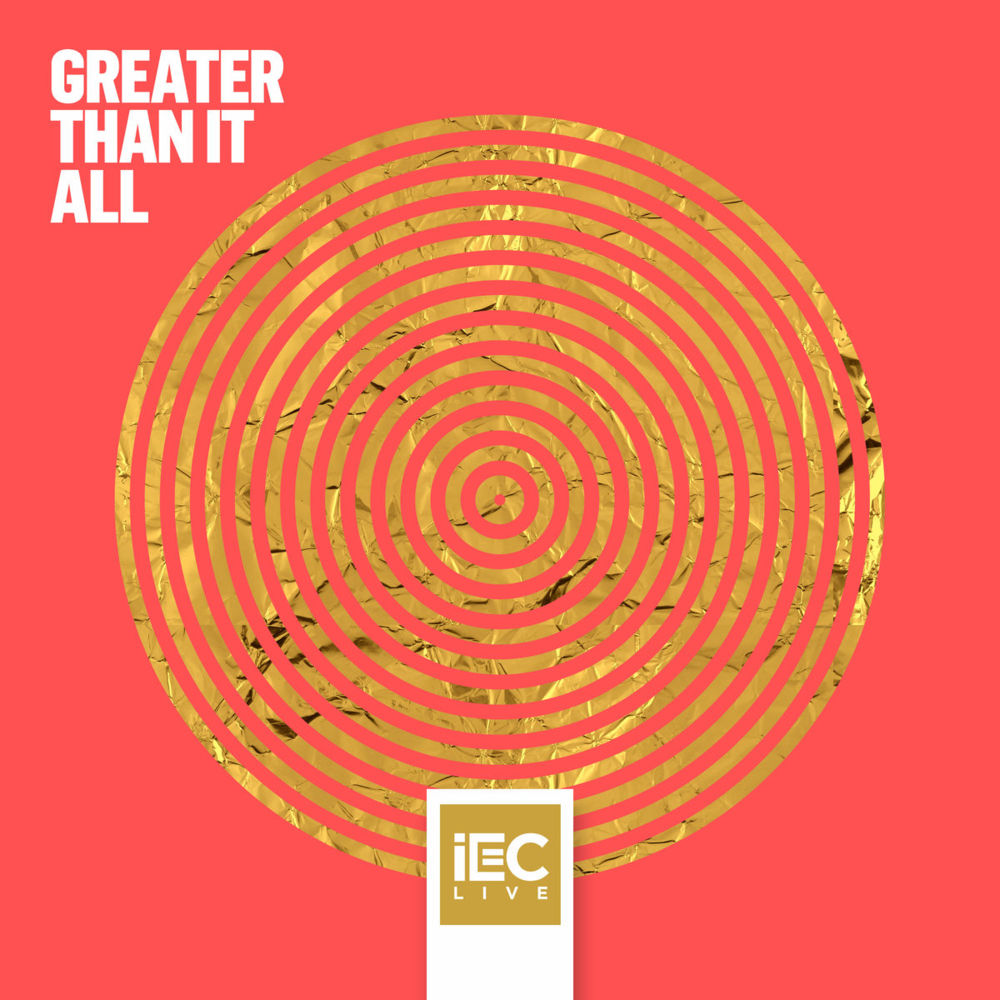 Album cover art for "Greater Than It All" by ​iEC Live