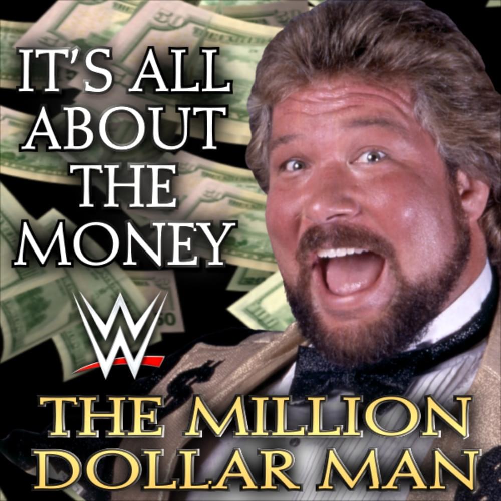 It’s All About the Money [”The Million Dollar Man” Ted DiBiase] by Jimmy Hart