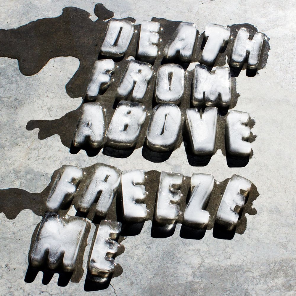Freeze Me by Death From Above 1979