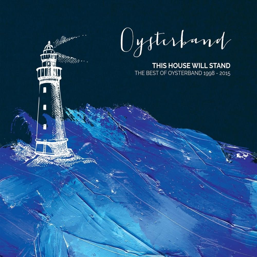 Cover image for This House Will Stand: The Best of Oysterband (1998-2015)