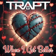 Album cover art for "When I Get Better" by Trapt