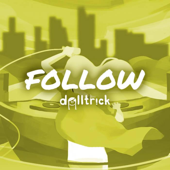 Album cover art for "Follow" by dolltr!ck