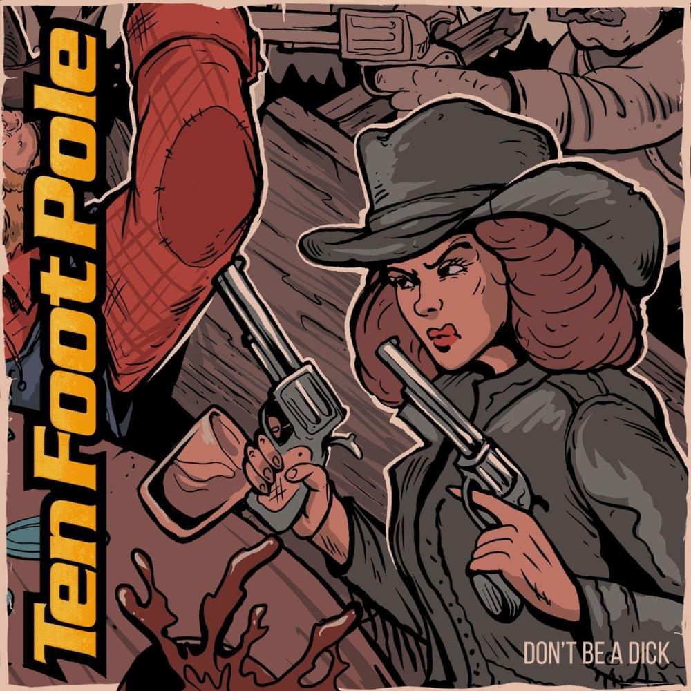 Album cover art for "Don’t Be a Dick" by Ten Foot Pole