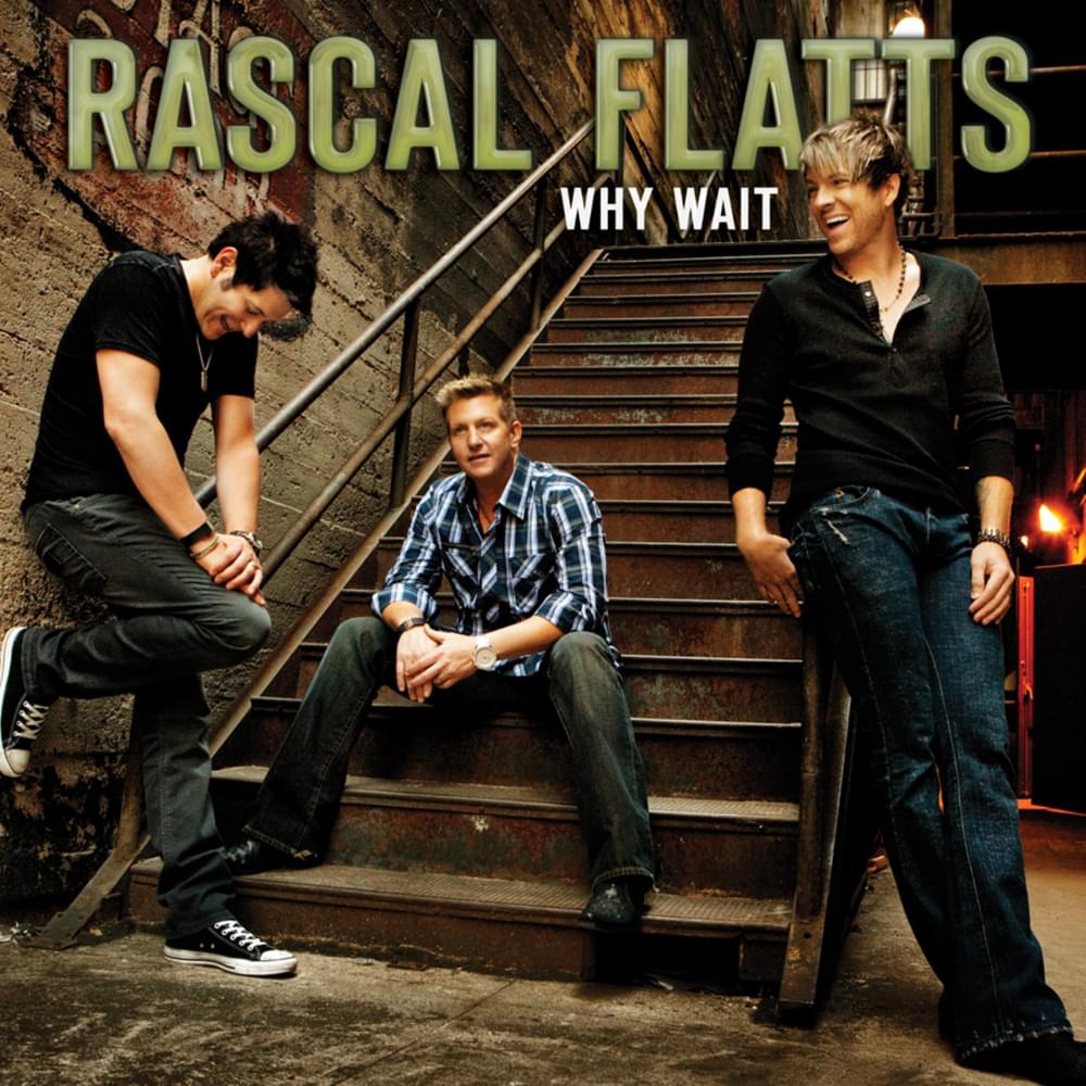 Album cover art for "Why Wait" by Rascal Flatts
