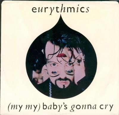 Album cover art for "(My My) Baby’s Gonna Cry" by Eurythmics