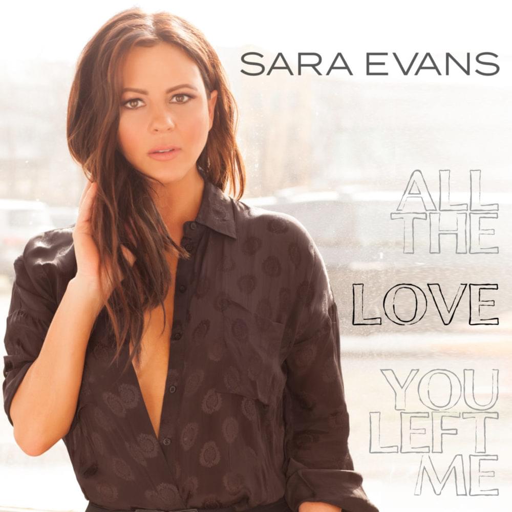 Album cover art for "All the Love You Left Me" by Sara Evans