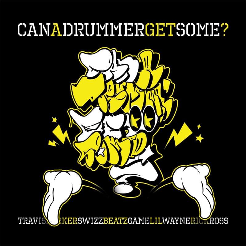 Album cover art for "Can A Drummer Get Some" by Travis Barker & Rick Ross & The Game & Lil Wayne & Swizz Beatz