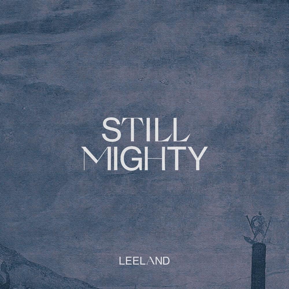 Album cover art for "Still Mighty" by Leeland