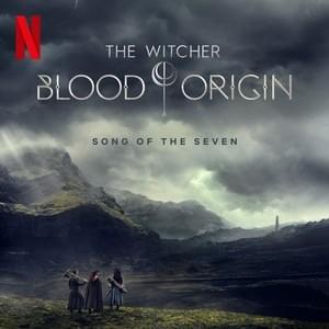 Song of the Seven (From the Netflix Series ”The Witcher: Blood Origin”) by Joey Batey