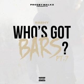 Album cover art for "Who’s Got Bars?, Pt.7" by Rashy