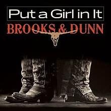 Album cover art for "Put a Girl in It" by Brooks & Dunn