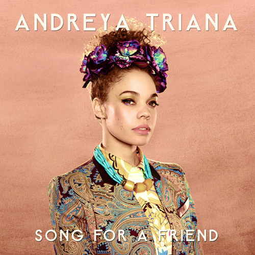 Song For  A Friend by Andreya Triana
