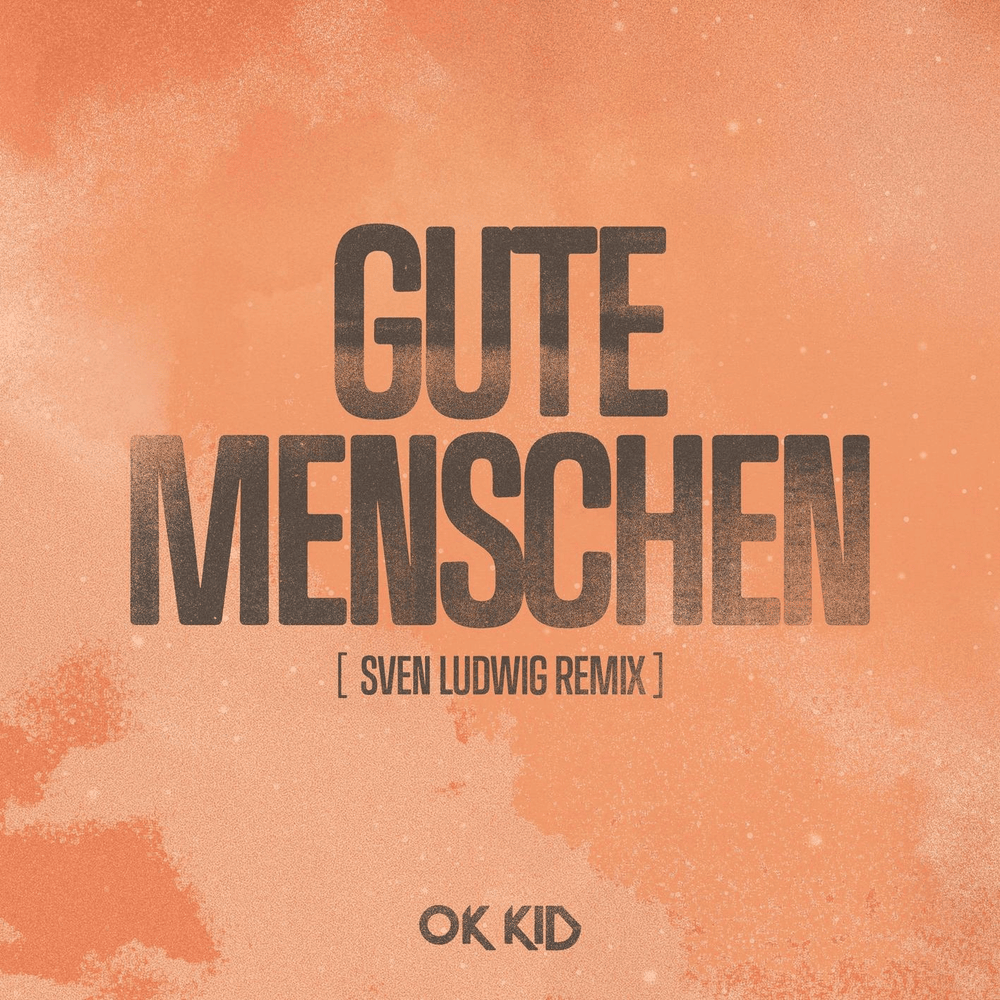 Album cover art for "Gute Menschen (Sven Ludwig Remix)" by OK KID