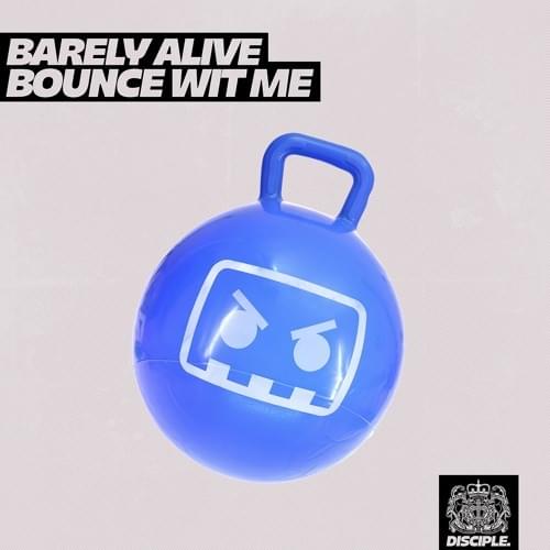 Album cover art for "Bounce Wit Me" by BARELY ALIVE