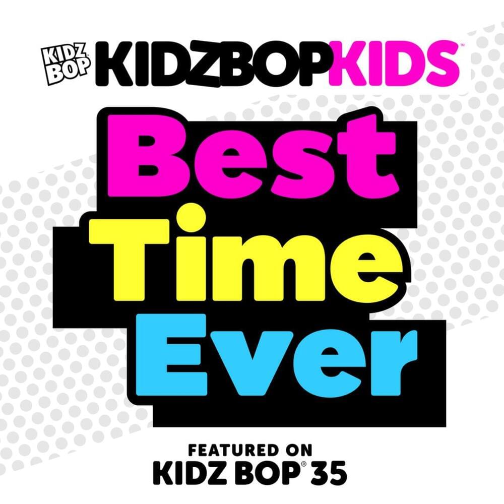 Album cover art for "Best Time Ever" by KIDZ BOP Kids