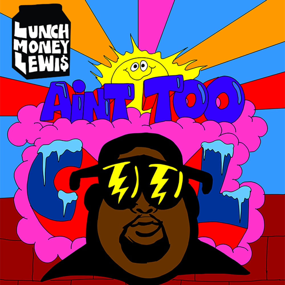 Ain’t Too Cool by LunchMoney Lewis