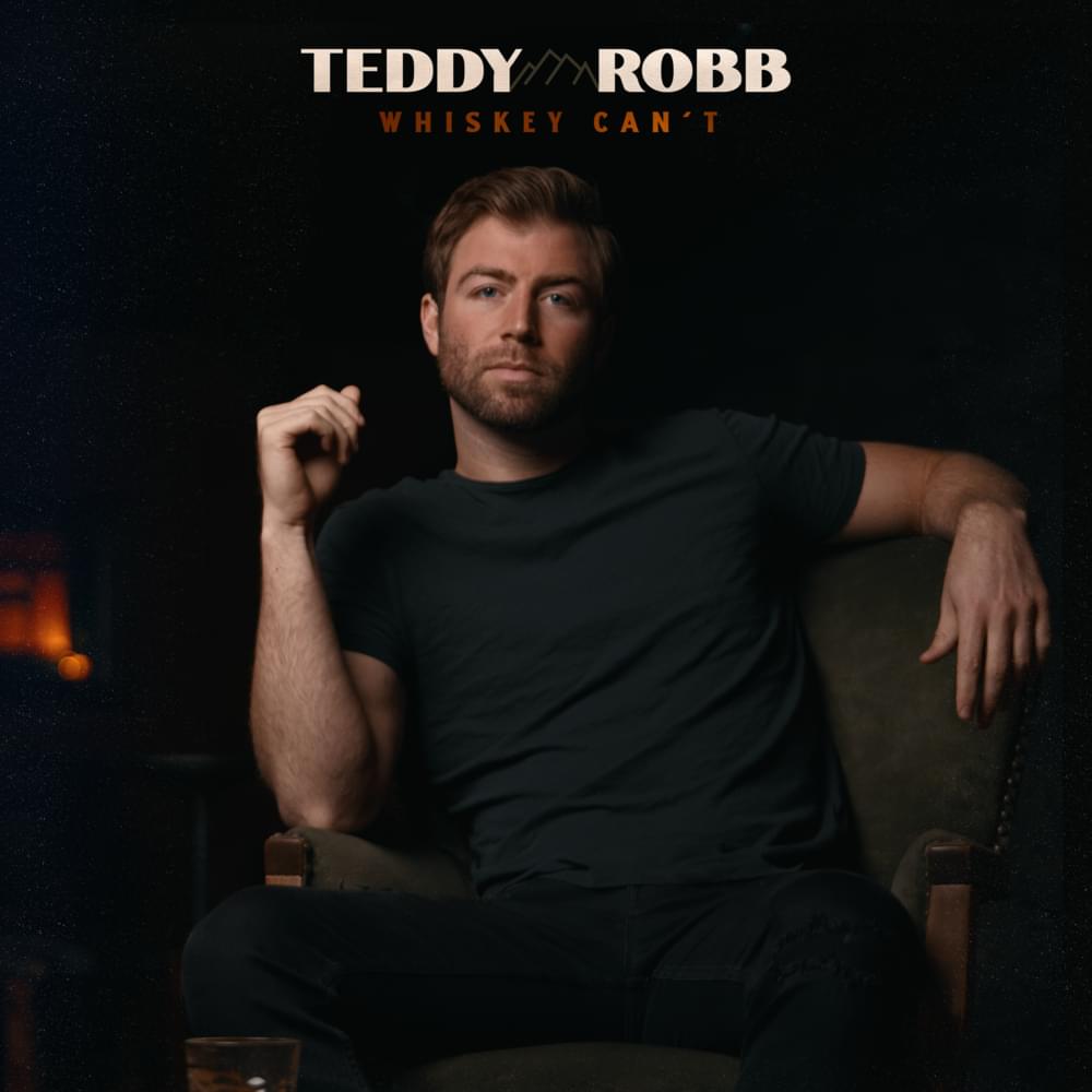 Album cover art for "Whiskey Can’t" by Teddy Robb