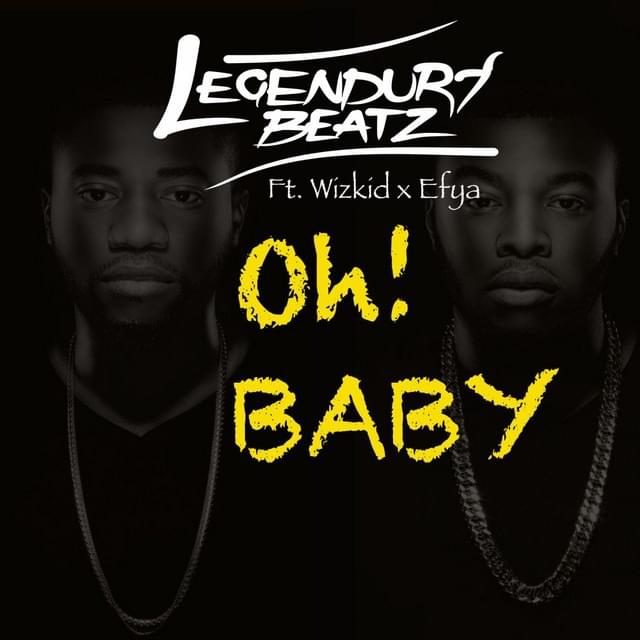 Album cover art for "Oh Baby" by Legendury Beatz & Efya & Wizkid