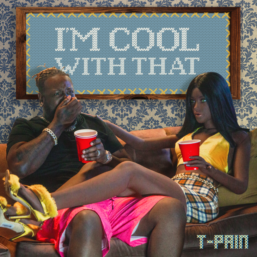 Album cover art for "I’m Cool With That" by T-Pain