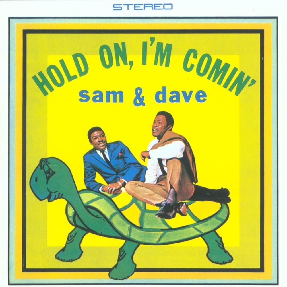 Hold On, I’m Comin’ by Sam & Dave