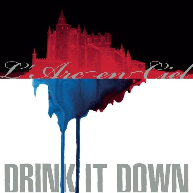 Album cover art for "DRINK IT DOWN" by L’Arc〜en〜Ciel