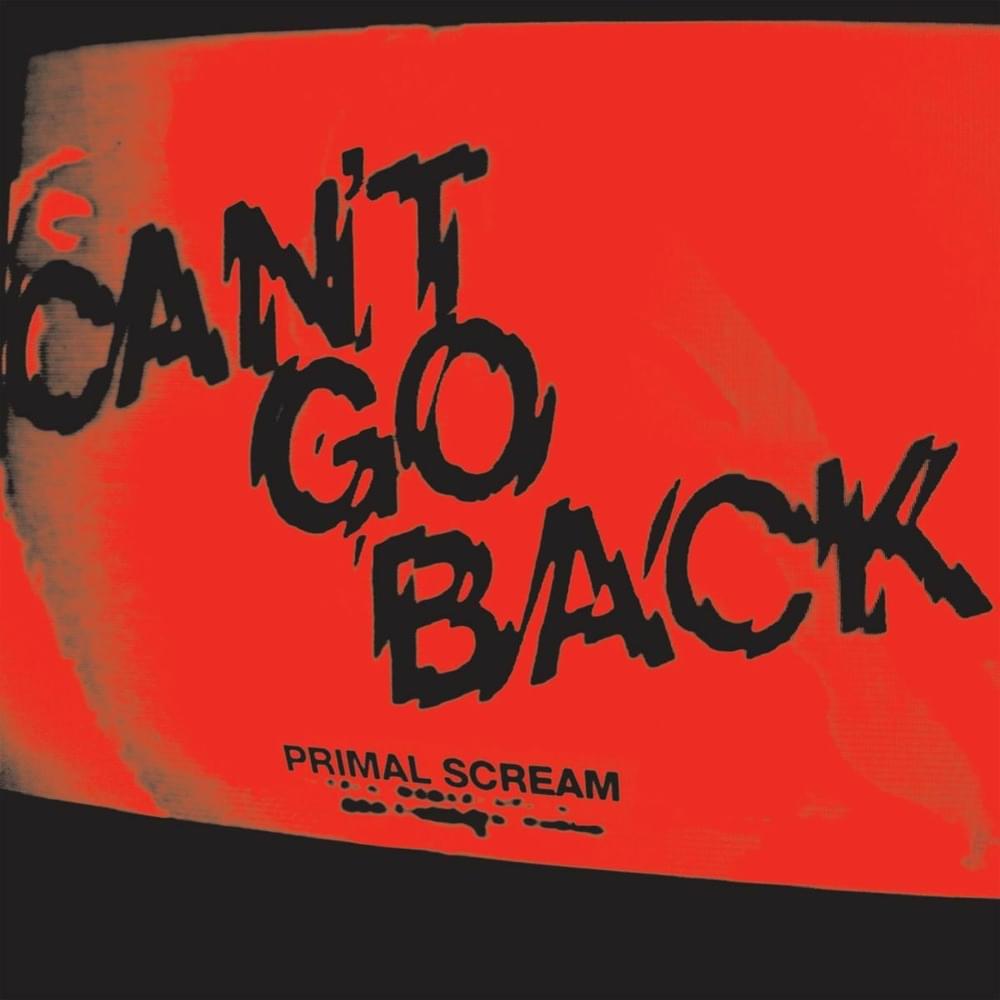 Album cover art for "Can’t Go Back" by Primal Scream