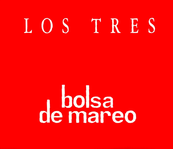 Album cover art for "Bolsa de Mareo" by Los Tres