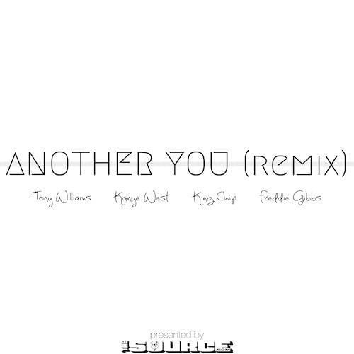 Album cover art for "Another You (Remix)" by The World Famous Tony Williams & Freddie Gibbs & Kanye West & King Chip