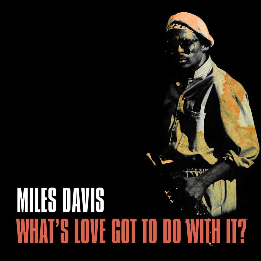 Album cover art for "What’s Love Got to Do With It" by Miles Davis