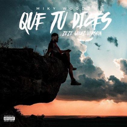Album cover art for "Que Tu Dices - ZEZE Woodz Version" by Miky Woodz