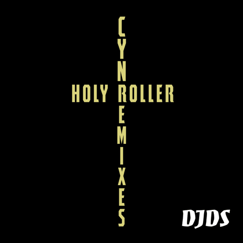 Album cover art for "Holy Roller (DJDS Remix)" by Cyn