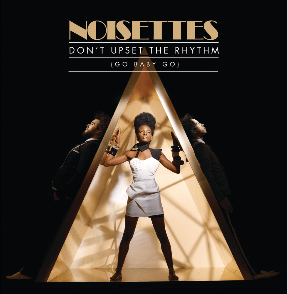 Don’t Upset The Rhythm (Go Baby Go) by Noisettes