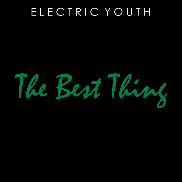 The Best Thing by Electric Youth