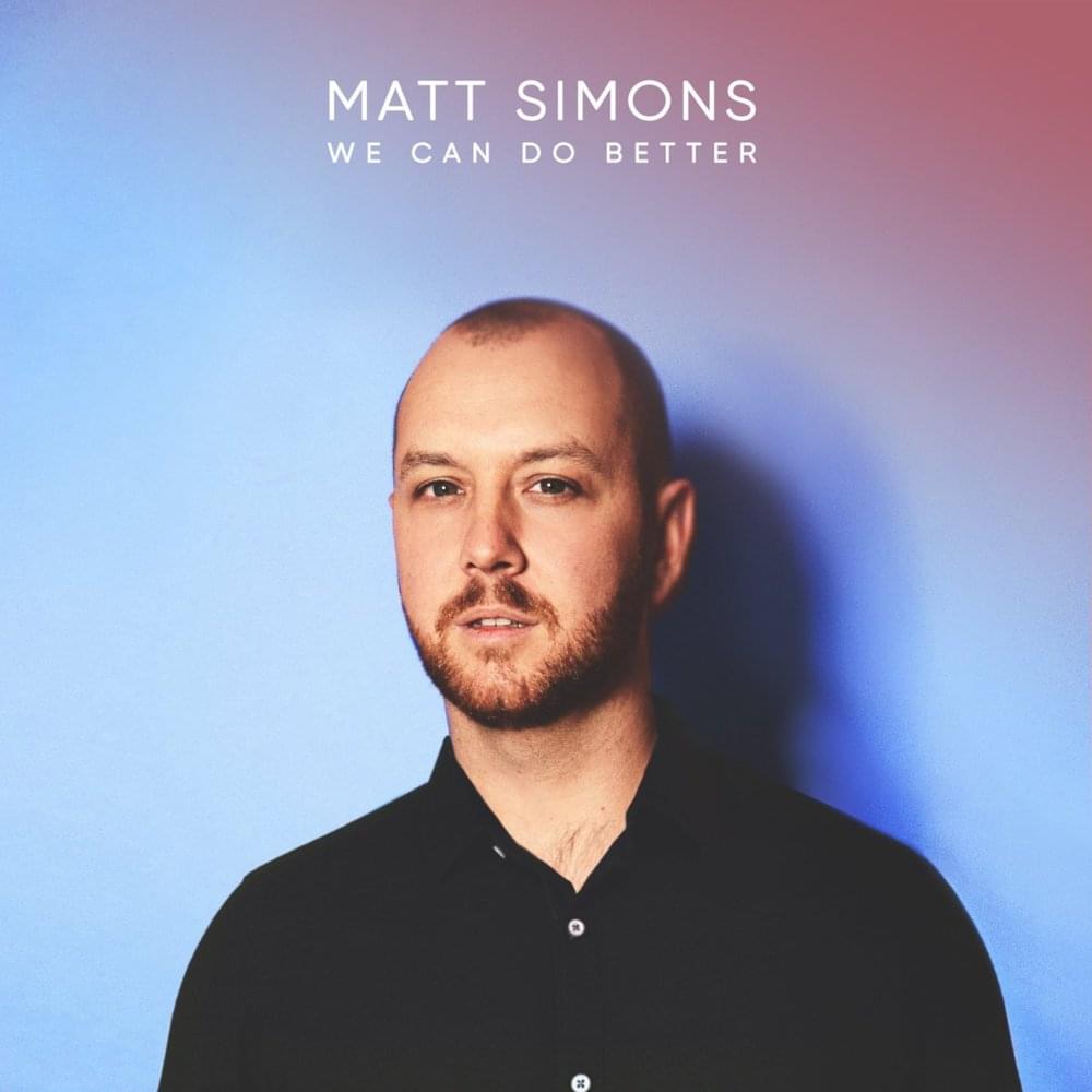 We Can Do Better by Matt Simons