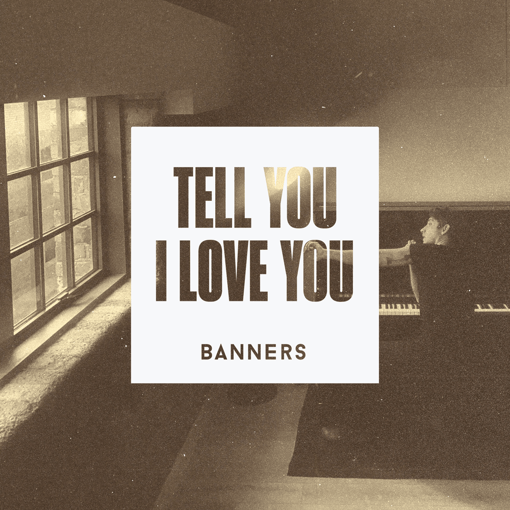 Album cover art for "Tell You I Love You" by BANNERS