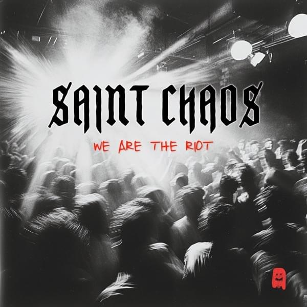 We Are The Riot by Saint Chaos