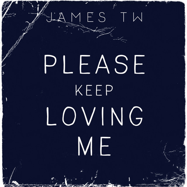 Album cover art for "Please Keep Loving Me" by James TW