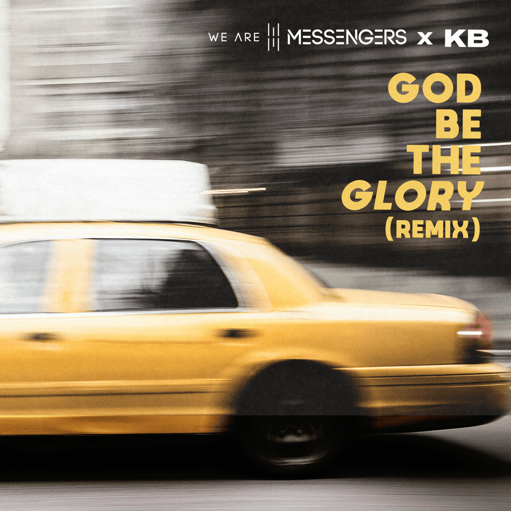 Album cover art for "God Be The Glory (Remix)" by We Are Messengers & KB