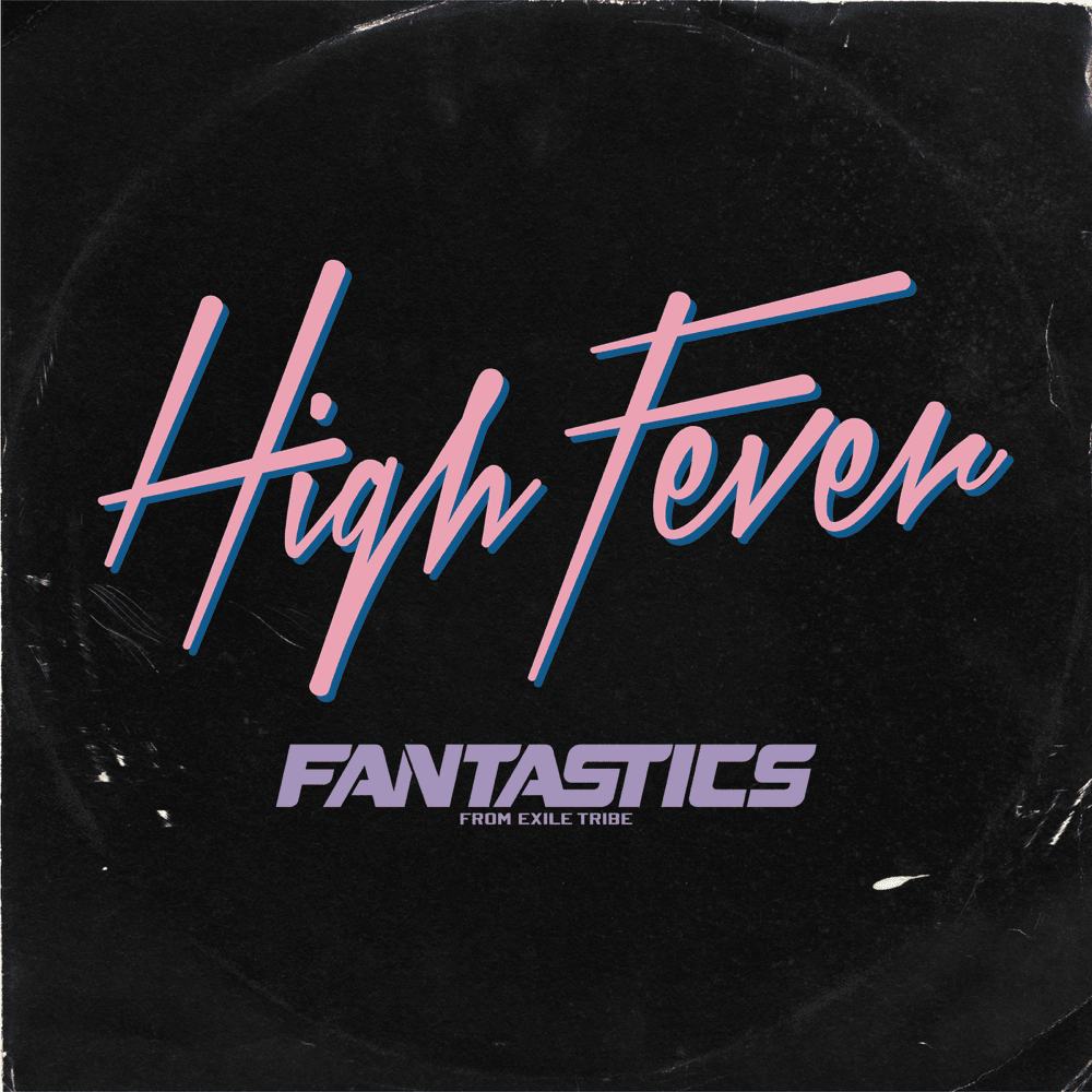Album cover art for "High Fever" by FANTASTICS from EXILE TRIBE