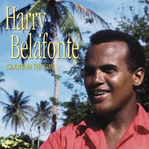 Island in the Sun by Harry Belafonte