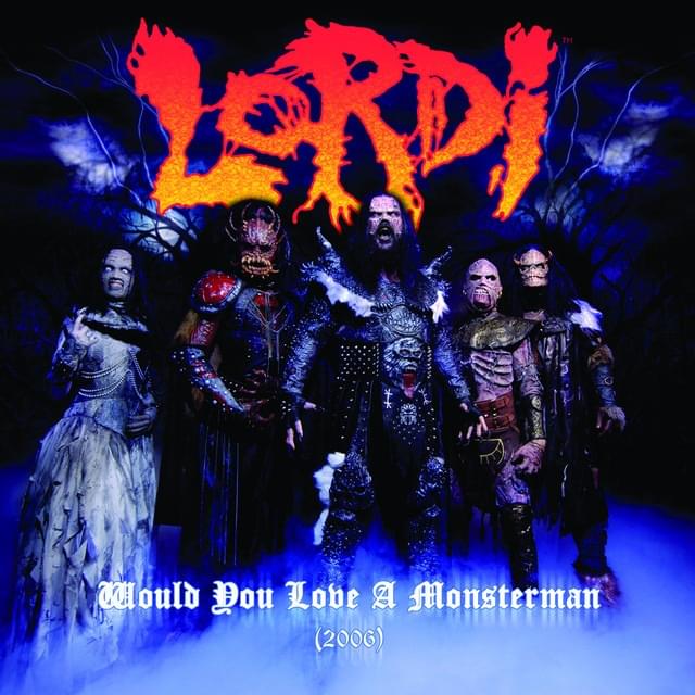 Album cover art for "Would You Love A Monsterman? (2006 Version)" by Lordi