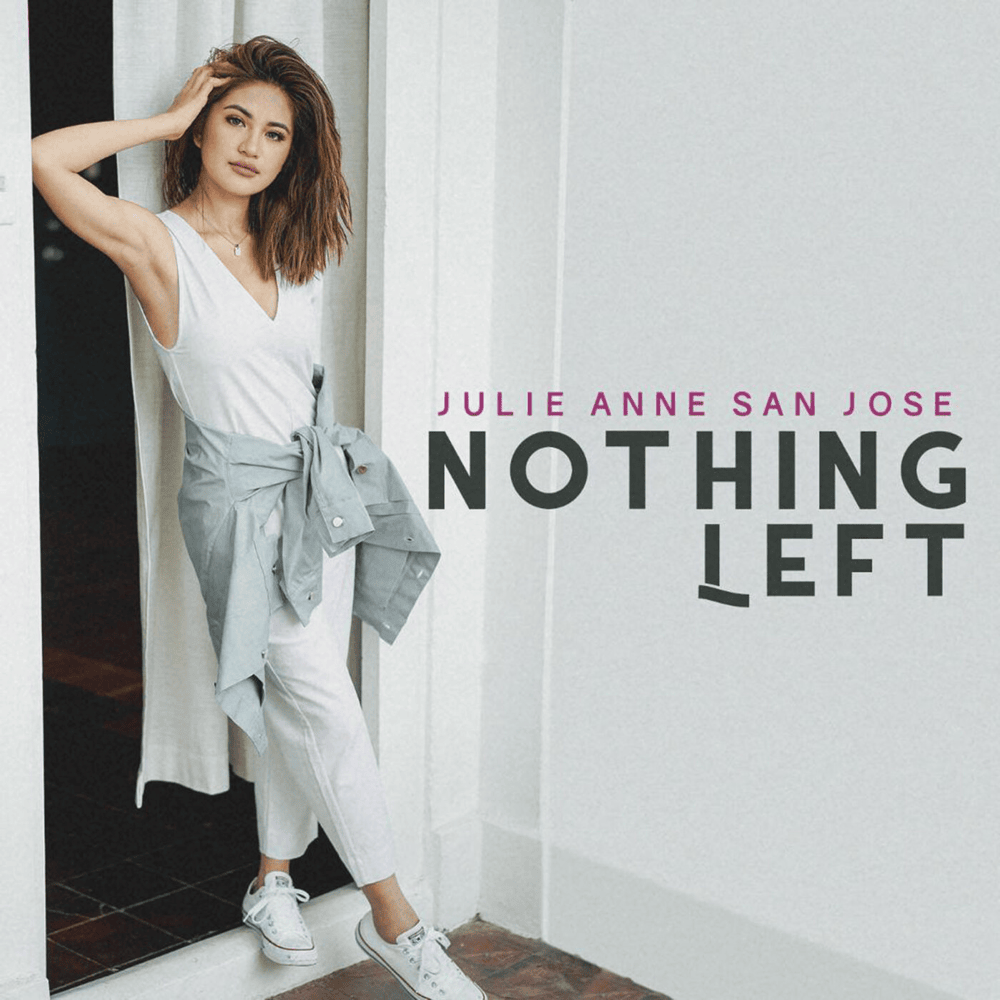 Nothing Left by Julie Anne San Jose