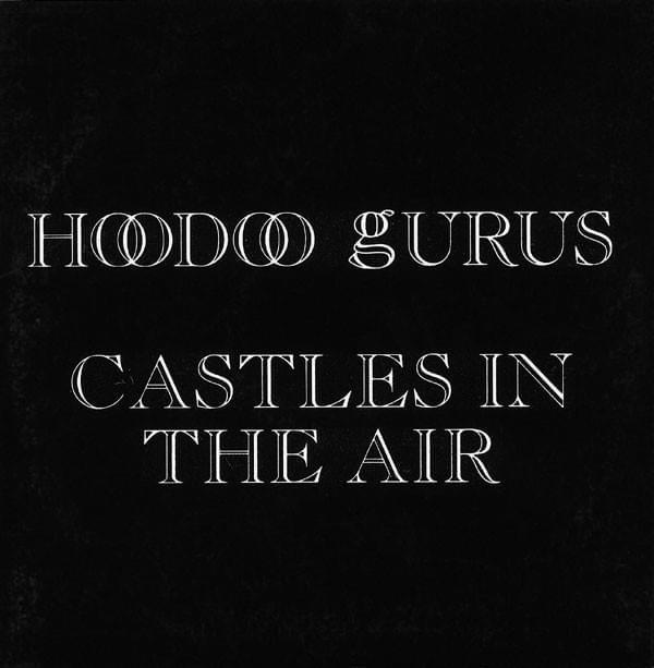 Album cover art for "Castles In The Air" by Hoodoo Gurus
