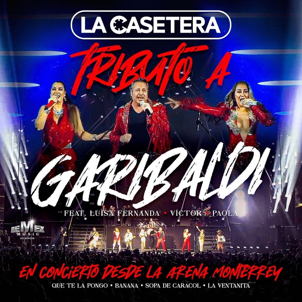 Album cover art for "Tributo a Garibaldi: Que Te La Pongo / Banana / Sopa De Caracol / La Ventanita (En Vivo)" by La Casetera & Garibaldi