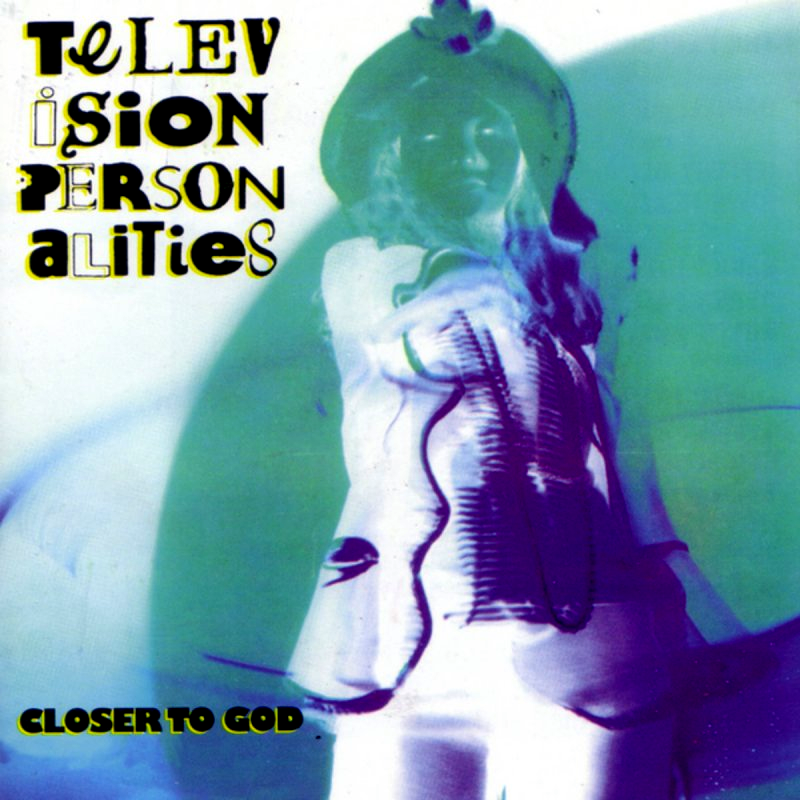 Closer to God by Television Personalities