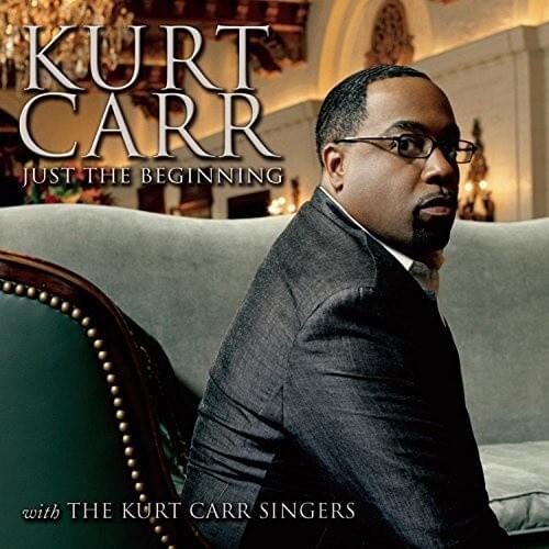 Just The Beginning by Kurt Carr