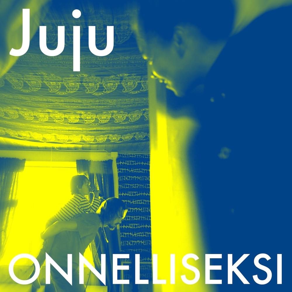 Onnelliseksi by Juju (FIN)